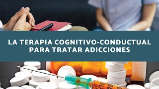 Técnicas Efectivas Para Combatir Las Adicciones Con Terapia CognitivoConductual [upl. by Eilsil579]