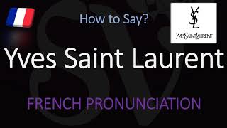 How to Pronounce Yves Saint Laurent CORRECTLY [upl. by Htidra]