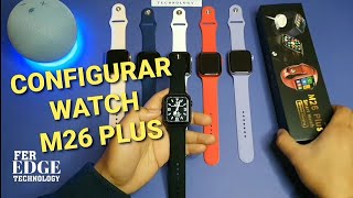 Smartwatch M26 PLUS  CONFIGURACIÓN EN ESPAÑOL [upl. by Bilski825]