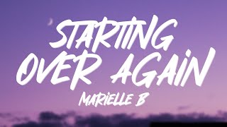 Marielle B  Starting Over Again Lyrics [upl. by Simaj75]