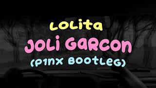 Lolita  Joli Garcon P1NX Bootleg [upl. by Borer]