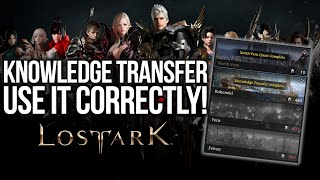 LOST ARK USE KNOWLEDGE TRANSFER CORRECTLY BEGINNERS GUIDE [upl. by Alledi466]