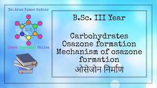 BSc III Year  Carbohydrates  Osazone formation  Mechanism of osazone formation  ओसेजोन निर्माण [upl. by Anstice]