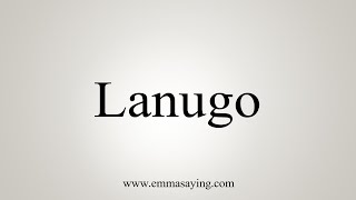 How To Say Lanugo [upl. by Born]