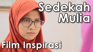 SEDEKAH MULIA  Film Pendek Inspirasi [upl. by Noemys]