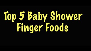 Top 5 Baby Shower Finger Foods [upl. by Russell]