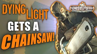 Dying Light Gets A Chainsaw New Dieselpunk Bundle [upl. by Kevin93]