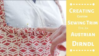 Austrian Dirndl Part 3  Creating Your Own Trim autriandirndl sewingtrim [upl. by Dustan]