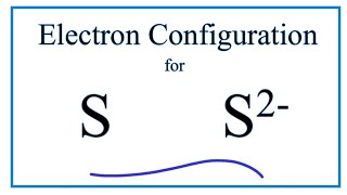 S 2 Electron Configuration Sulfide Ion [upl. by Mortensen]