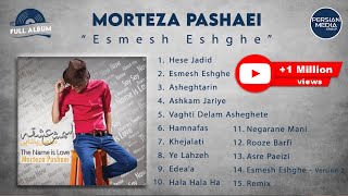 Morteza Pashaei  Esmesh Eshghe I Full Album  مرتضی پاشایی  اسمش عشقه [upl. by Akiam]