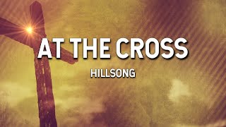 At the Cross  Hillsong Lyric Video [upl. by Obeded387]