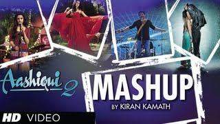 AASHIQUI 2 MASHUP FULL SONG  KIRAN KAMATH  BEST BOLLYWOOD MASHUPS [upl. by Asenev561]