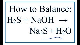 How to Balance H2S  NaOH  Na2S  H2O [upl. by Melda739]