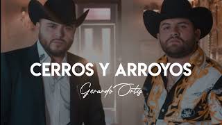 Cerros Y Arroyos  Gerardo Ortiz amp Lenin Ramirez LETRA [upl. by Aruol]