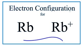 Rb Electron Configuration Rubidium Ion [upl. by Gittel]