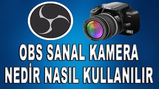 OBS Sanal Kamera Nedir  Nasıl Kullanılır [upl. by Eiddal211]