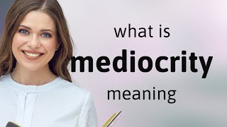 Mediocrity  MEDIOCRITY definition [upl. by Dorrej117]