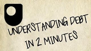 Understanding Debt in 2 Minutes [upl. by Anyzratak]