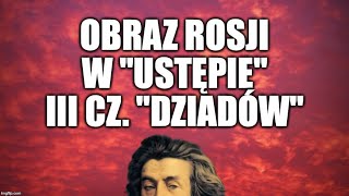 7 Dziady cz III  OBRAZ ROSJI W quotUSTĘPIEquot  ROMANTYZM [upl. by Cyler]