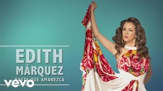 Edith Márquez  Hasta Que Amanezca En Vivo [upl. by Ngo]