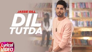 Dil Tutda  Lyrical   Jassi Gill  Latest Punjabi Song 2017  Arvindr Khaira  Goldboy  Nirmaan [upl. by Kirad]