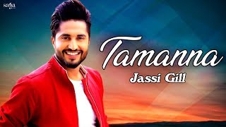 JASSI GILL  TAMANNA  New Punjabi Songs 2019  Love Songs  Punjabi Hits  Latest Songs [upl. by Stubstad]