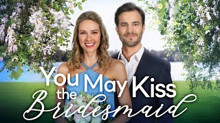 YOU MAY KISS THE BRIDESMAID Full Movie  Romance Movies  Girls Night In Movies [upl. by Zerep358]