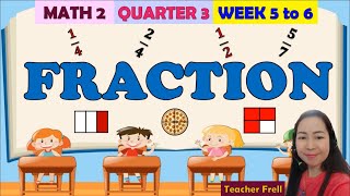 MATH 2 QUARTER 3 WEEK 5 AND WEEK 6  FRACTIONS [upl. by Pegeen]