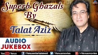 Talat Aziz  Superb Geet amp Ghazals  Audio Jukebox [upl. by Granoff]