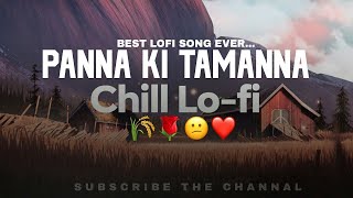 Panna Ki Tamanna Hai Ki  Lofi Mix  BEST SONG 2021 [upl. by Barolet523]