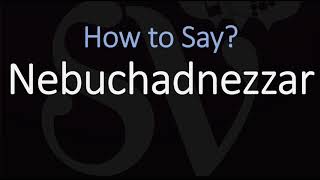 How to Pronounce Nebuchadnezzar CORRECTLY [upl. by Jovia955]