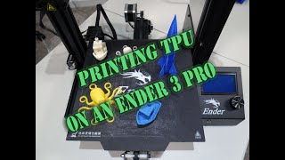 Printing TPU on a Ender 3 Pro [upl. by Adnoved]