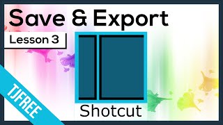 Shotcut Lesson 3  Exporting and Saving Video [upl. by Cathie909]