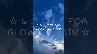 6 JUICES FOR GLOWING SKIN [upl. by Gamages]