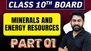 MINERALS AND ENERGY RESOURCES  Part 1  Class 10th Board Exams [upl. by Eiknarf]