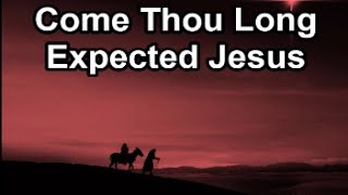 Come Thou Long Expected Jesus Lyrics [upl. by Elehcir]