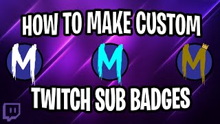 Create Your OWN Custom Twitch SUB BADGES For FREE EASY [upl. by Yeung]