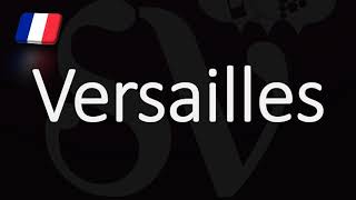 How to Pronounce Versailles French Pronunciation [upl. by Pazit]