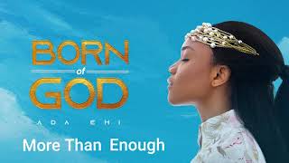 Ada Ehi  More Than Enough  BORN OF GOD [upl. by Jarrett]