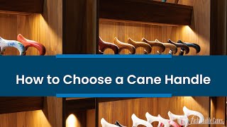 How to Choose a Cane Handle [upl. by Picardi]