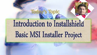 Day 1  Introduction to Installshield Basic MSI Installer Project [upl. by Milman436]